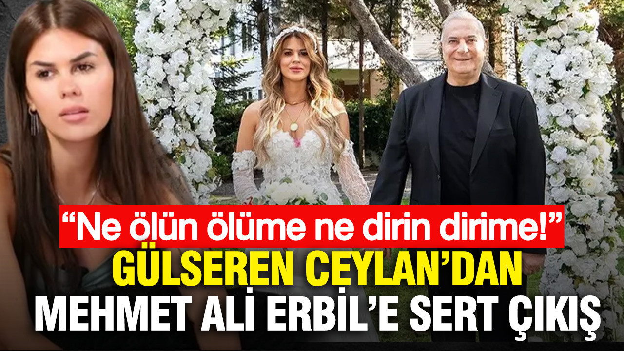 Gülseren Ceylan’dan Mehmet Ali Erbil’e sert çıkış: “Ne ölün ölüme ne dirin dirime”