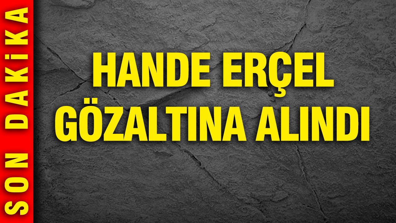 Hande Erçel uyuşturucu soruşturması kapsamında gözaltına alındı