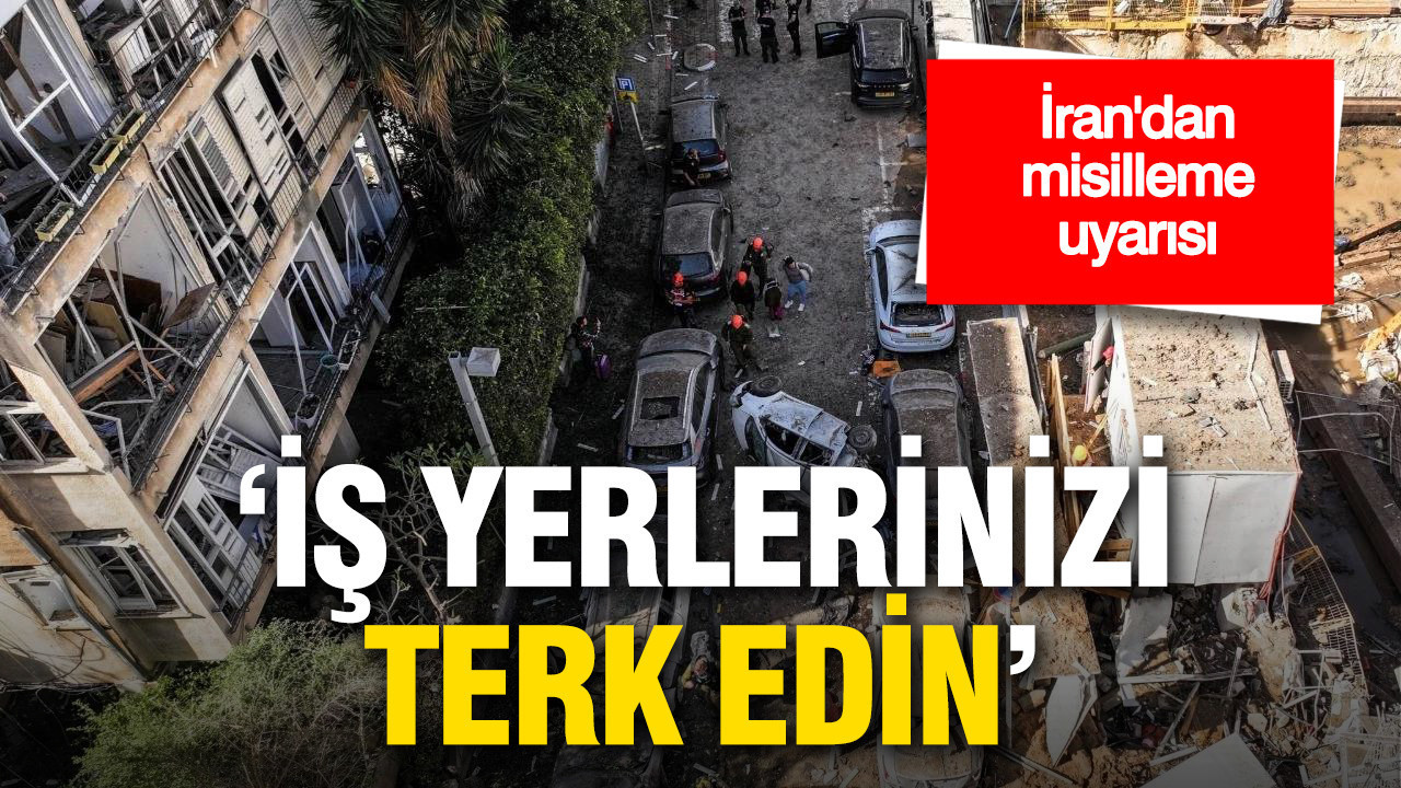 İran’dan misilleme uyarısı: “İş yerlerinizi terk edin”