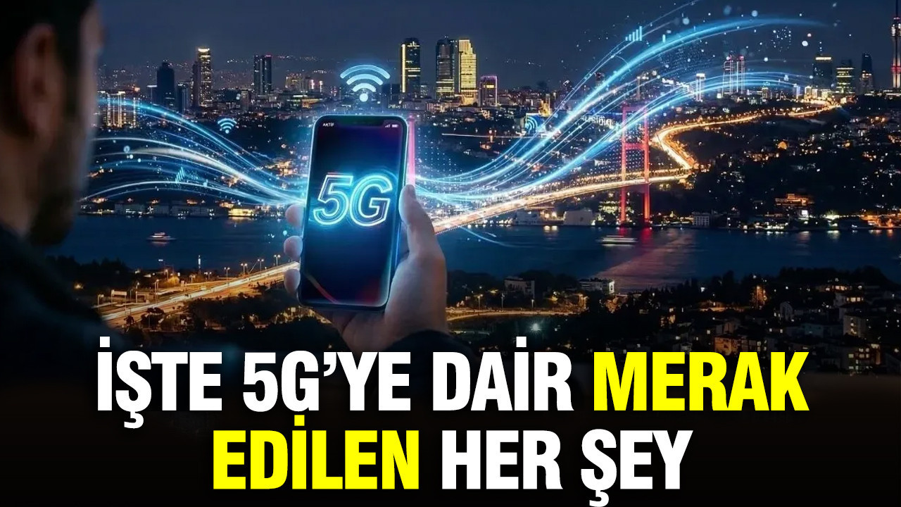 İşte 5G’ye dair merak edilen her şey