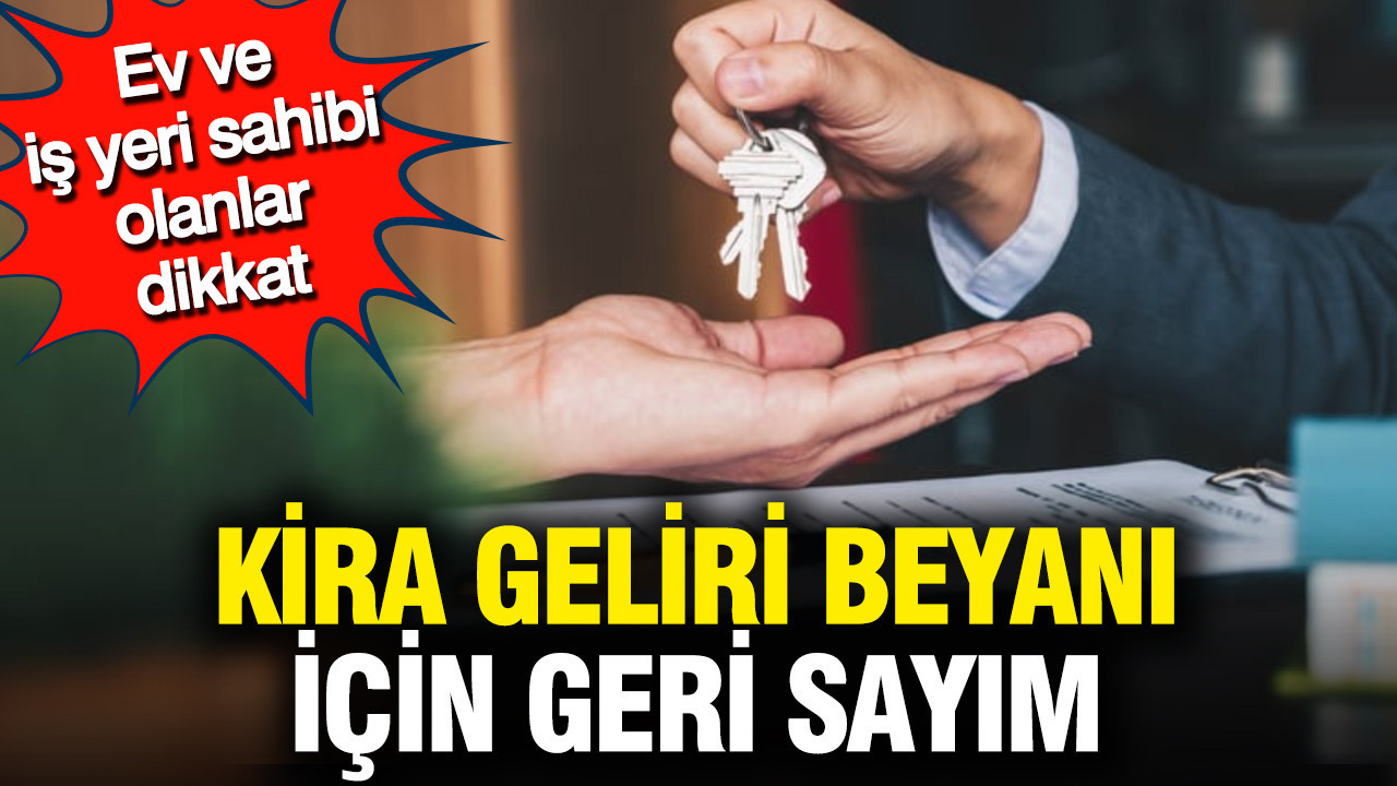 Kira geliri beyanı için geri sayım: Son gün 31 Mart