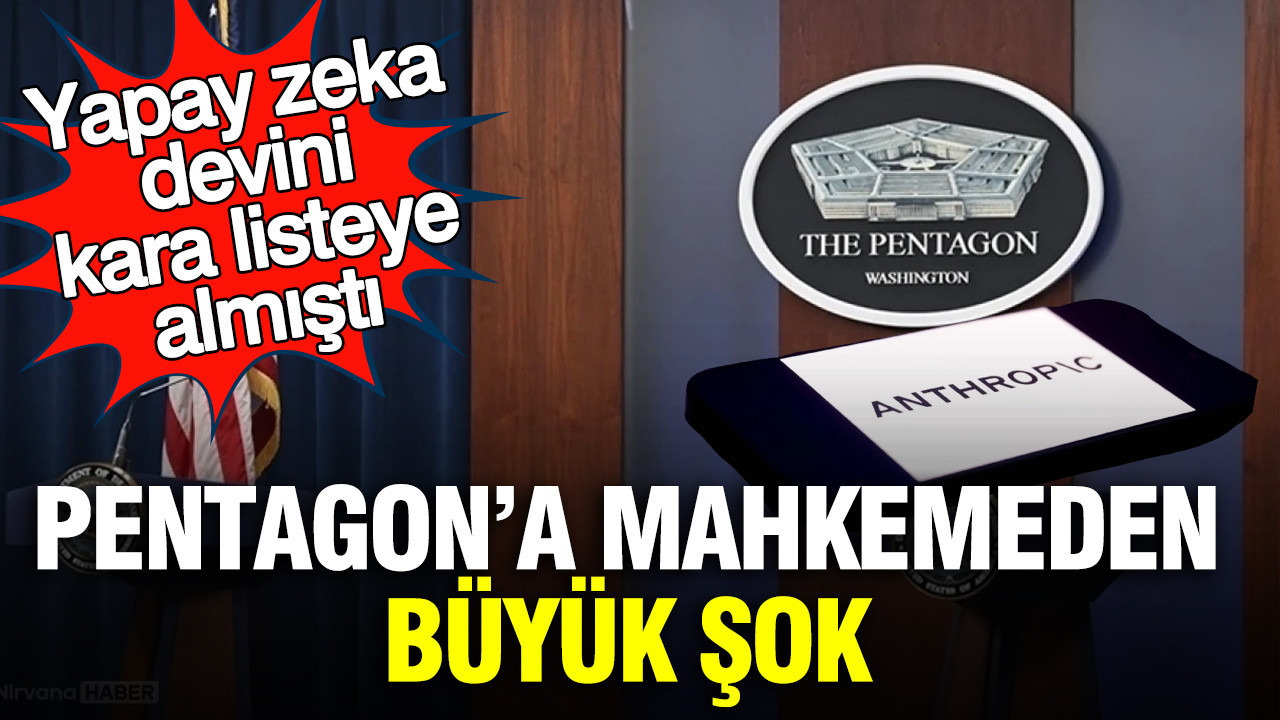 Pentagon’a mahkemeden büyük şok: Yapay zeka devini kara listeye almıştı