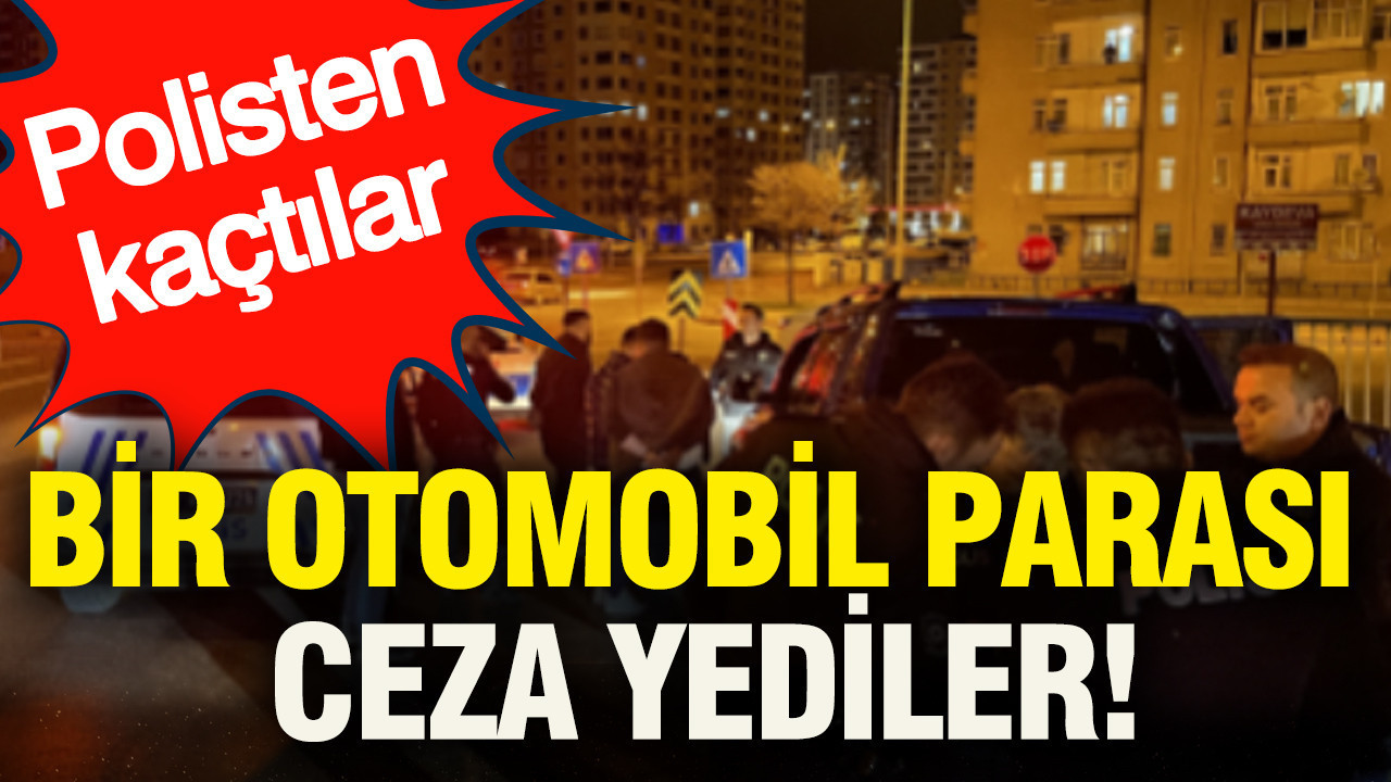 Polisten kaçtılar bir otomobil parası ceza yediler