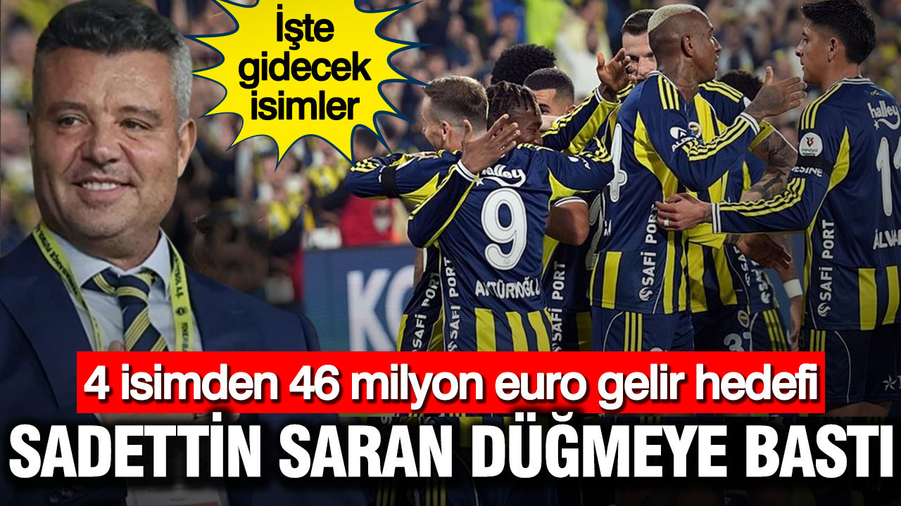Sadettin Saran düğmeye bastı: 4 isimden 46 milyon euro gelir hedefi