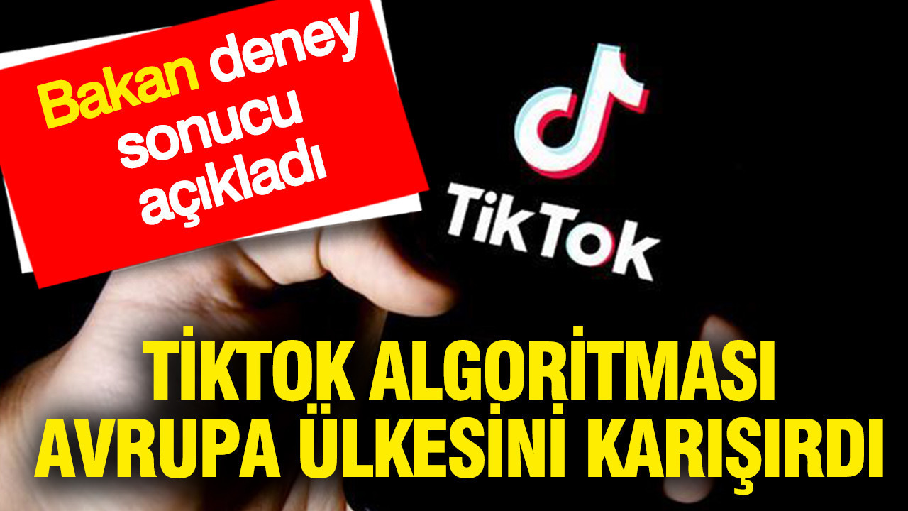 TikTok algoritması Avrupa ülkesini karıştırdı: Bakan deney sonucu açıkladı