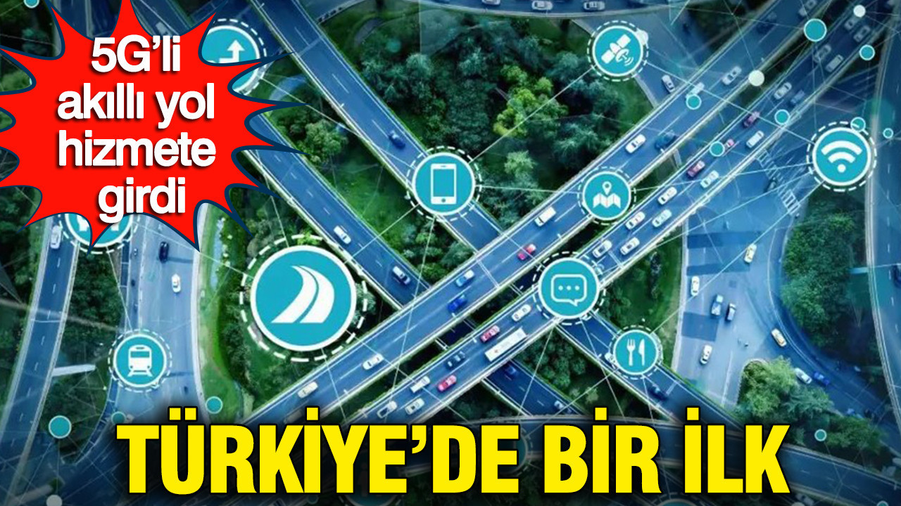 Türkiye'de bir ilk: İstanbul'un 5G'li akıllı yolu hizmete girdi: Sürücülere bildirim gidecek