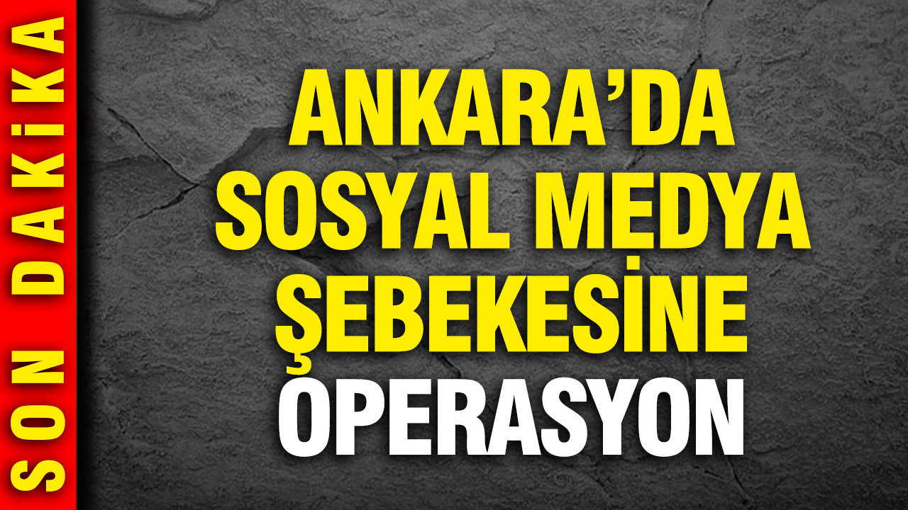 Ankara'da gasp operasyonu: 23 kişi yakalandı