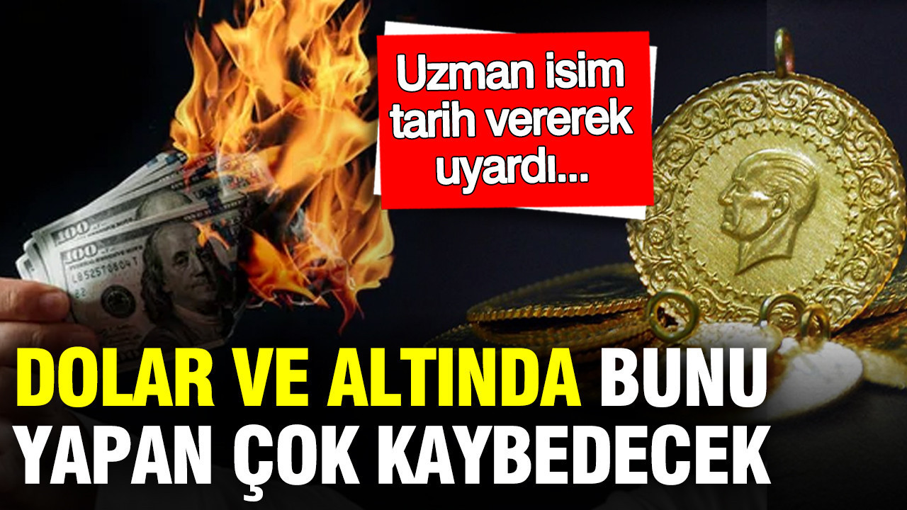 Dolar ve altını olan aman dikkat: Ünlü ekonomist tarih vererek uyardı