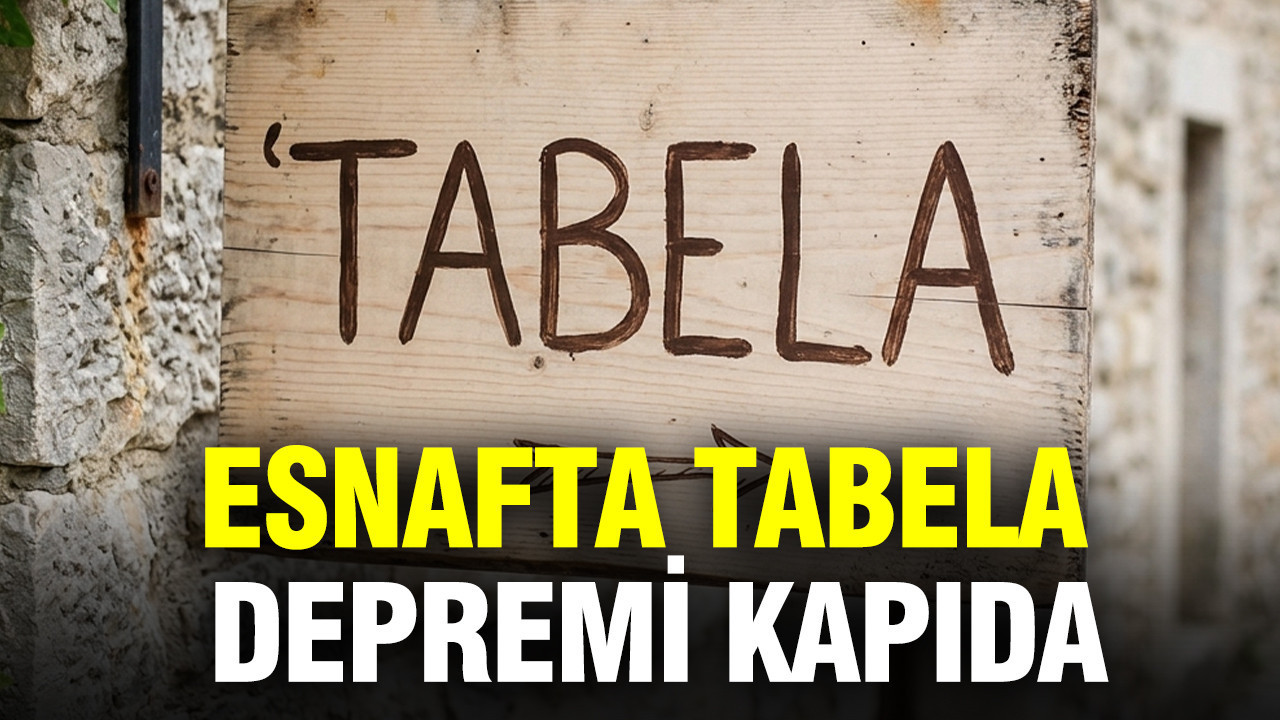 Esnafta tabela depremi kapıda