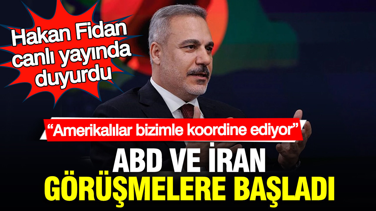 Hakan Fidan canlı yayında duyurdu: ABD ve İran görüşmelere başladı