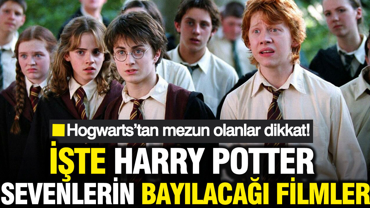 Hogwarts’tan mezun olanlar dikkat: İşte Harry Potter sevenlerin bayılacağı filmler