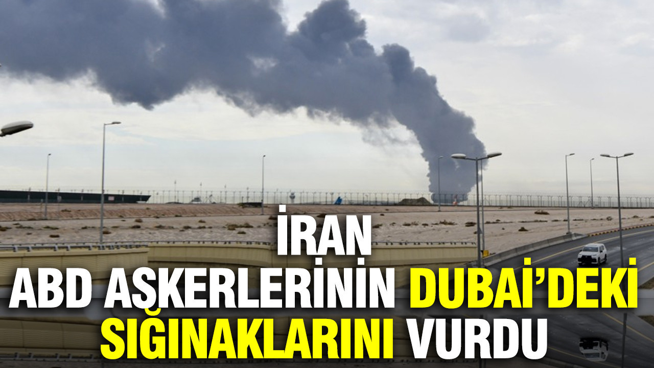 İran, ABD askerlerinin Dubai’deki sığınaklarını vurdu