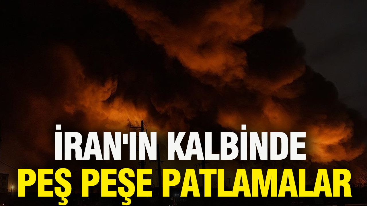 İran'ın kalbinde peş peşe patlamalar
