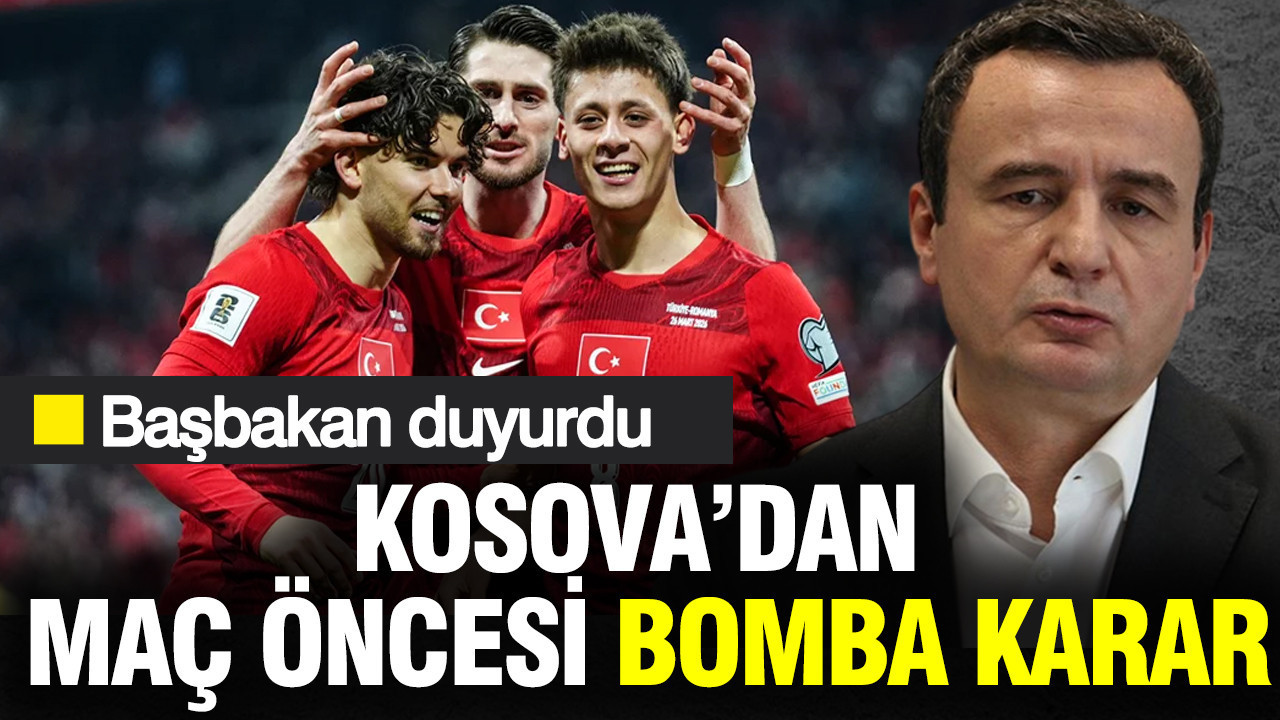 Kosova'dan Türkiye maçı öncesi bomba karar: Başbakan resmen duyurdu