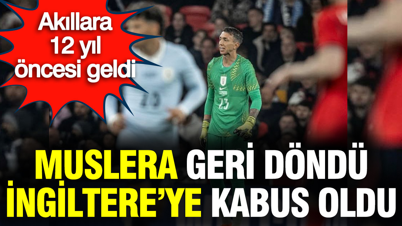 Muslera bu maç için döndü: Uruguay 12 yıl sonra yine İngiltere'nin kabusu oldu