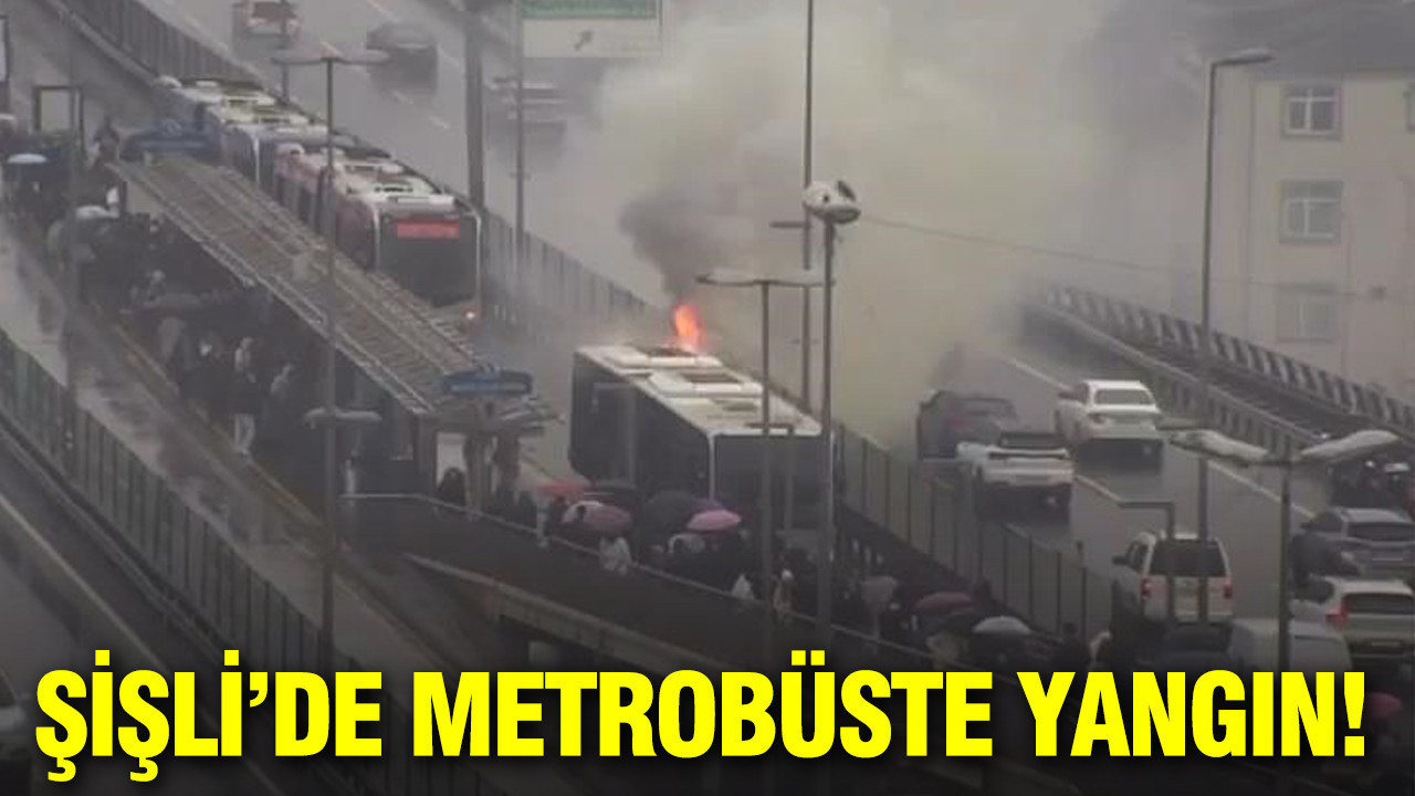 Şişli’de Metrobüs alevlere teslim oldu: Seferler durduruldu