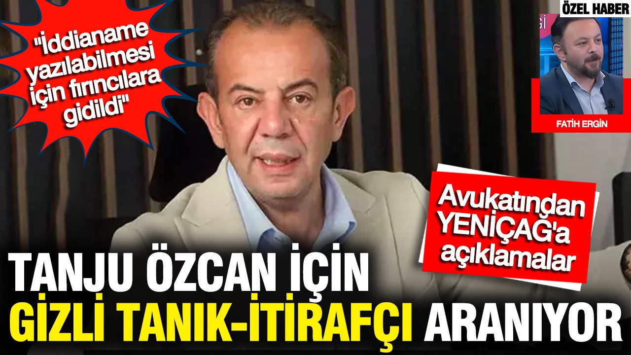 Tanju Özcan için gizli tanık, itirafçı aranıyor: Avukatı YENİÇAĞ'a açıkladı