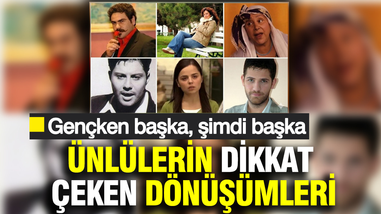 Yıllar onları nasıl değiştirdi? Ünlülerin şaşırtıcı değişimleri