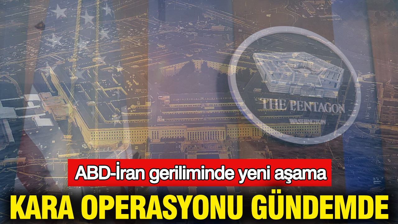 ABD-İran geriliminde yeni aşama: Kara harekatı iddiası