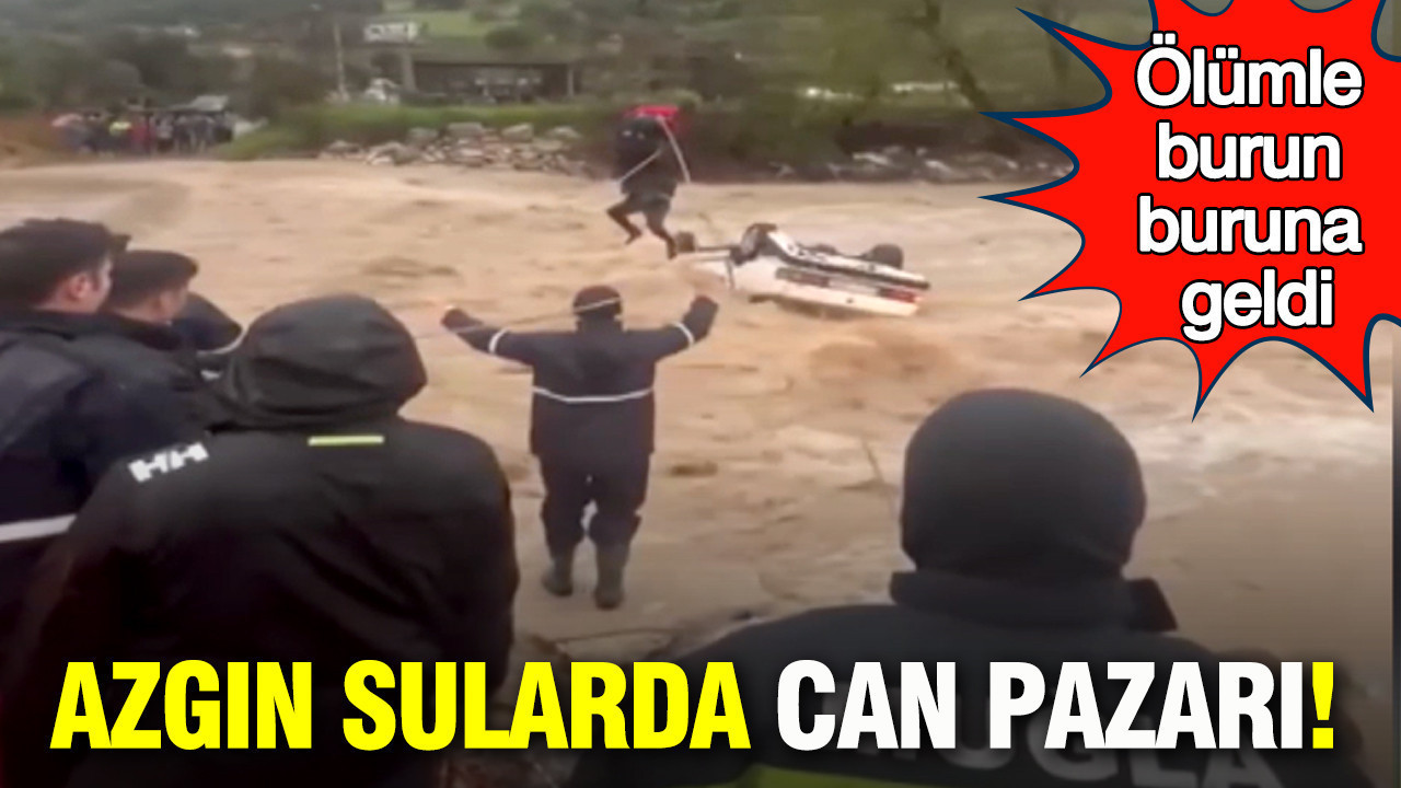 Azgın sularda can pazarı: Muğla’da sel faciası: Bir ölü bir yaralı