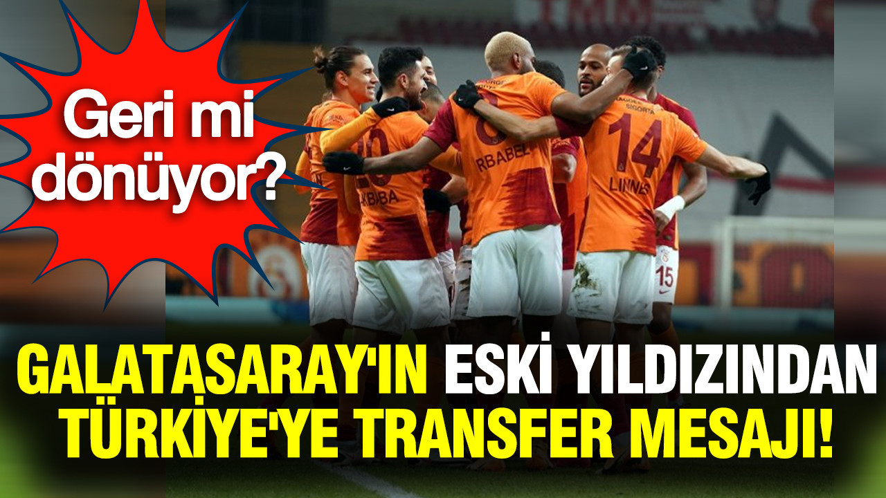 Galatasaray'ın eski yıldızı Türkiye'ye geri mi dönüyor? Transfer sinyali gönderdi