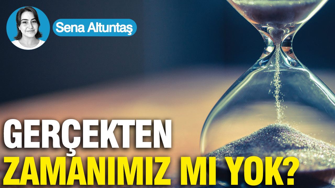 Gerçekten zamanımız mı yok?