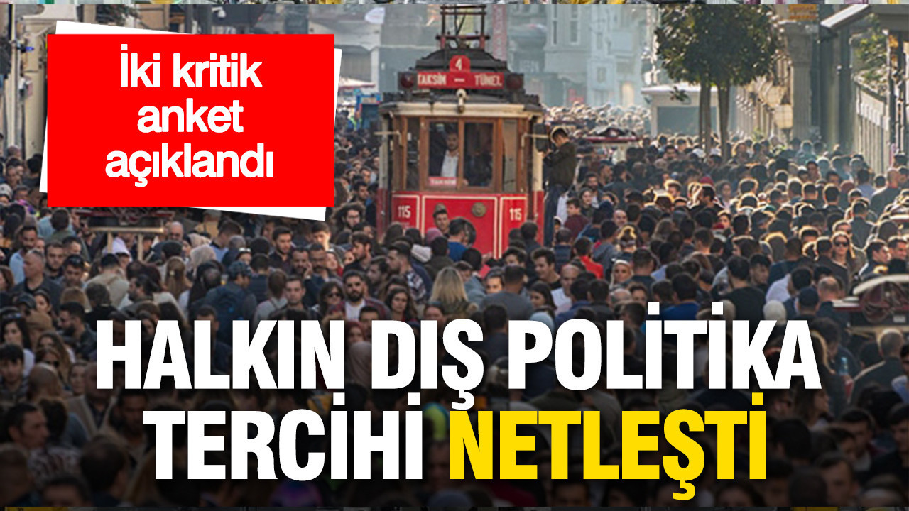 İki anket tek sonuç: Halkın dış politikada tercihi netleşti