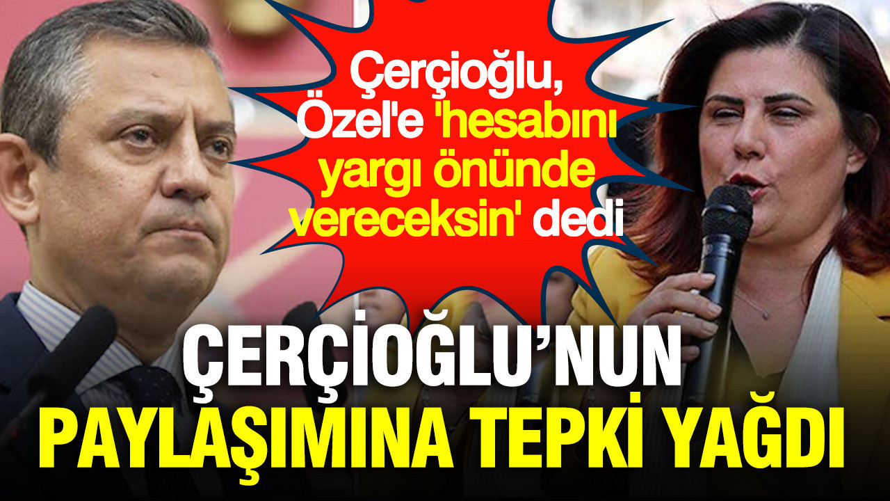 Özlem Çerçioğlu'nun Özel'i yargı tehdidine sosyal medyada tepki yağdı