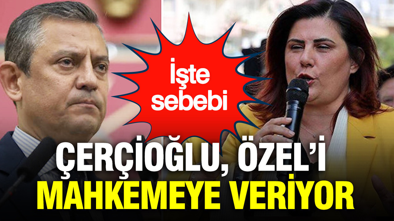 Özlem Çerçioğlu, Özgür Özel'i mahkemeye veriyor: İşte sebebi