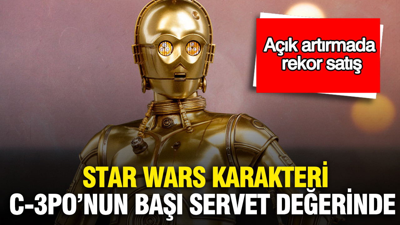 Star Wars karakteri C-3PO’nun başı servet değerinde: Açık artırmada rekor satış