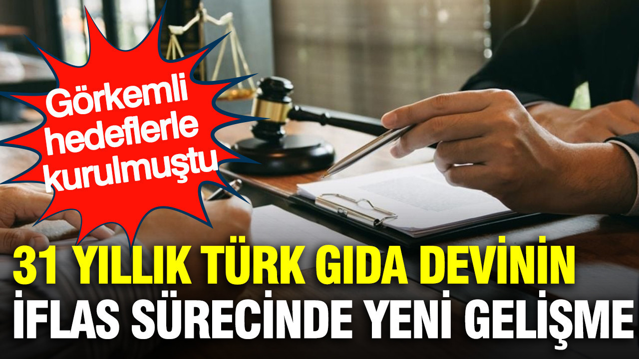 31 yıllık Türk gıda devinin iflas sürecinde yeni gelişme: Görkemli hedeflerle kurulmuştu...