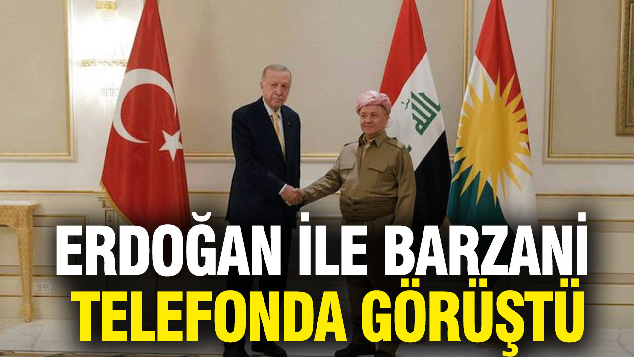 Erdoğan ile Barzani telefonda görüştü
