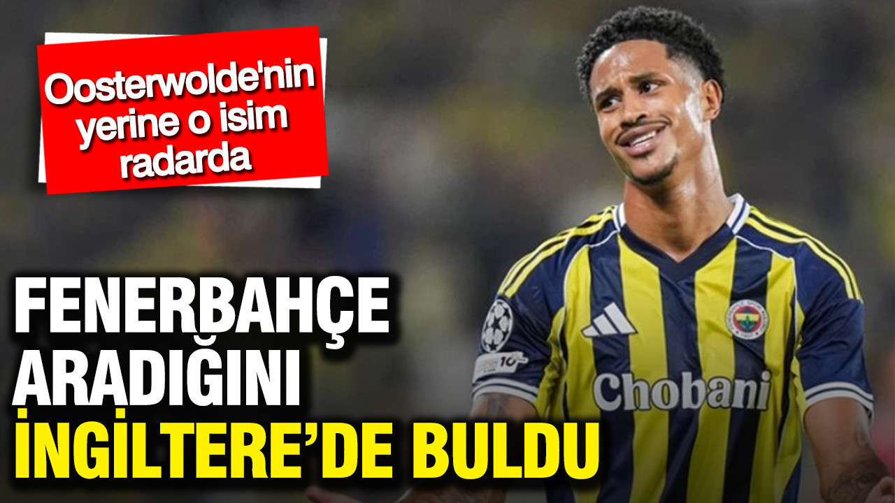Fenerbahçe aradığını İngiltere'de buldu: Oosterwolde'nin yerine o isim radarda