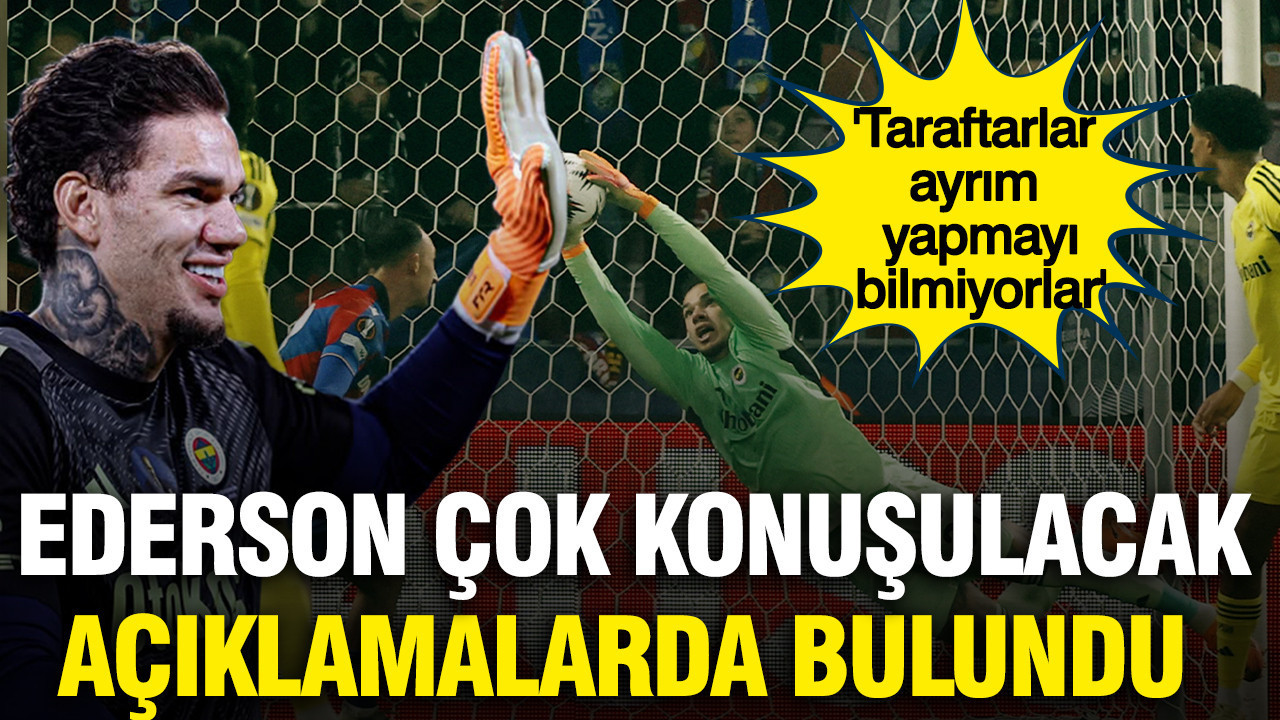 Fenerbahçeli Ederson'dan taraftar mesajı: 'Ayrım yapmayı bilmiyorlar'
