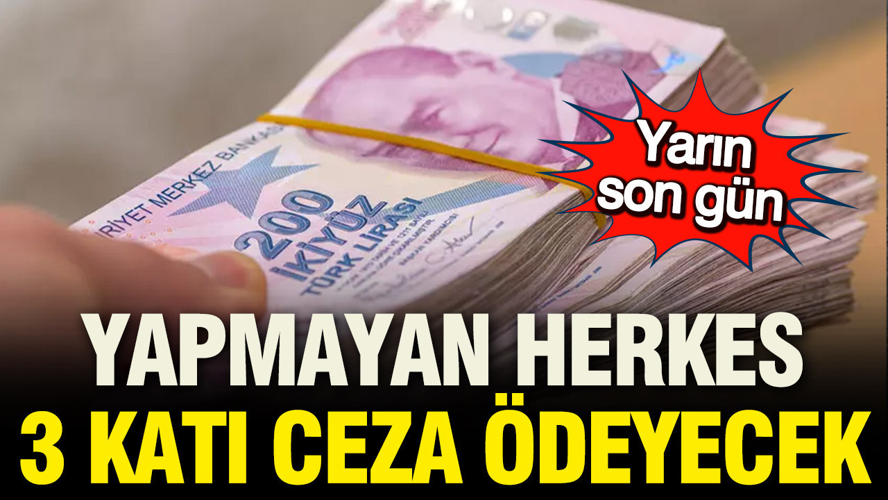 Gelir beyannemesinde yarın son gün: Bildirmeyen herkes 3 kat ceza alacak