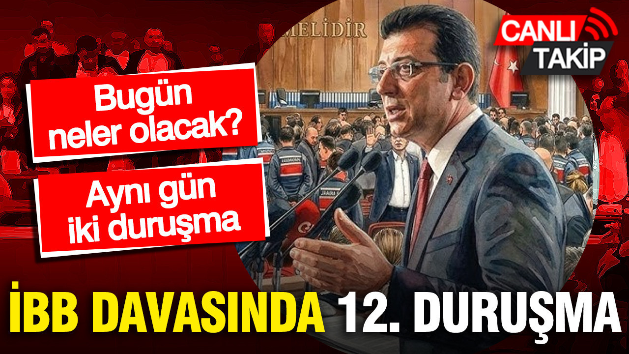 İBB davasında 12. duruşma: Bugün neler olacak?