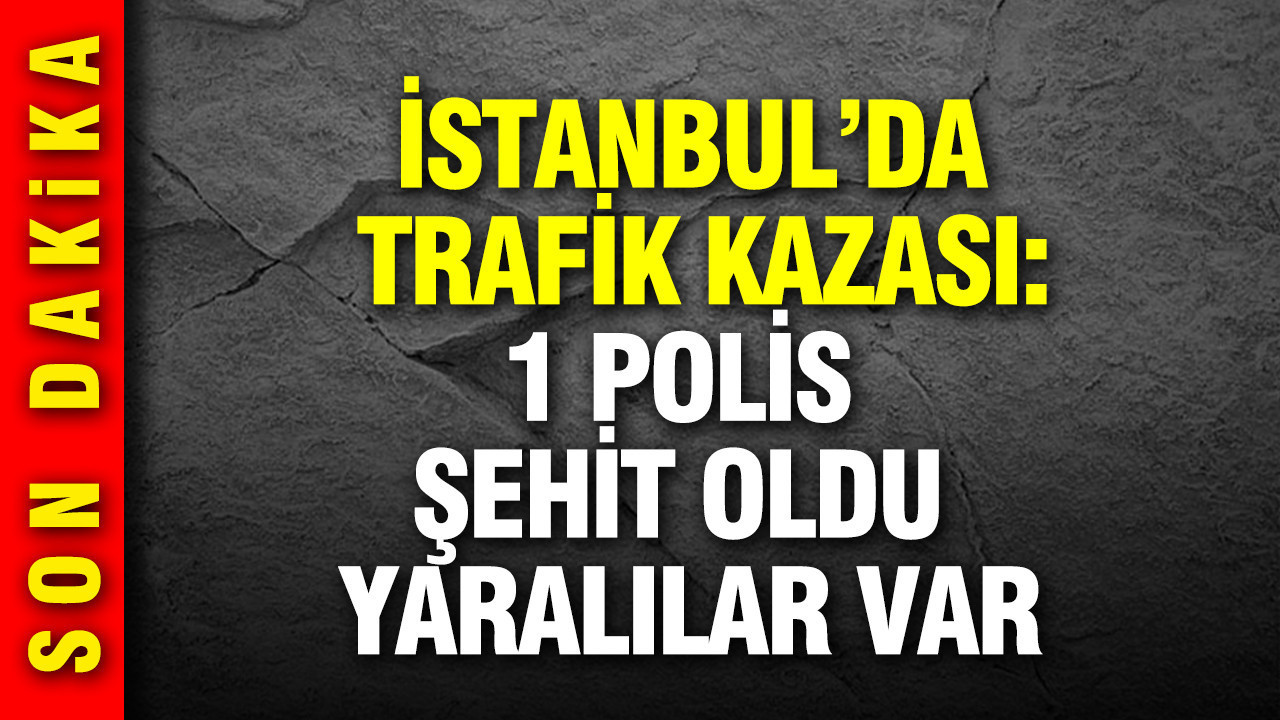 İstanbul Başakşehir'de zincirleme kaza: 1 polis şehit oldu