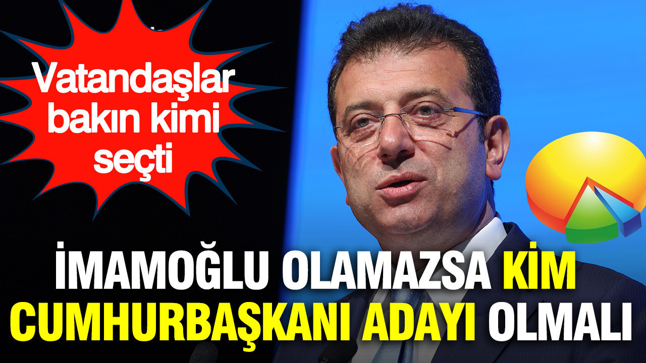 Son anket Asal'dan: Ekrem İmamoğlu olamazsa CHP'nin Cumhurbaşkanı adayı kim olmalı?
