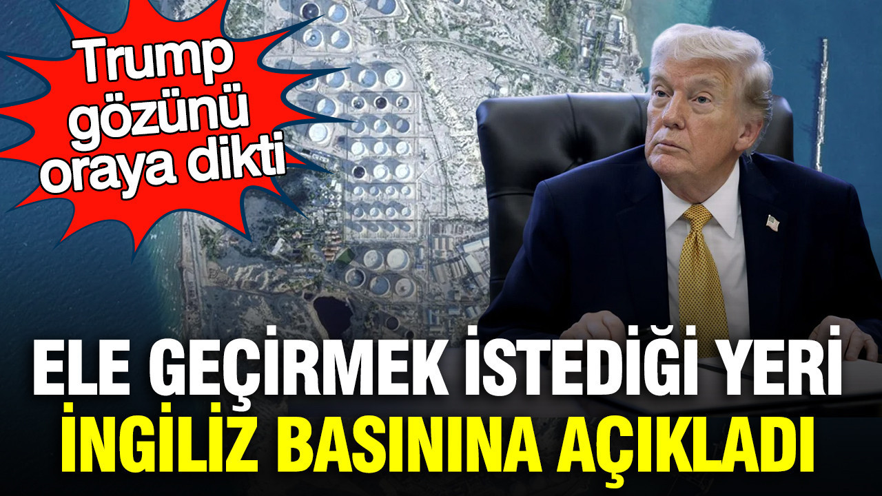 Trump gözünü oraya dikti: Ele geçirmek istediği yeri İngiliz basınına açıkladı