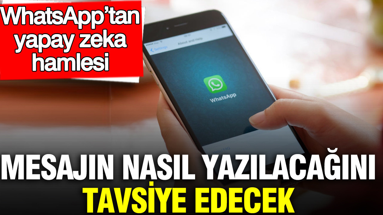 WhatsApp’tan yapay zeka hamlesi: Mesajın nasıl yaz…