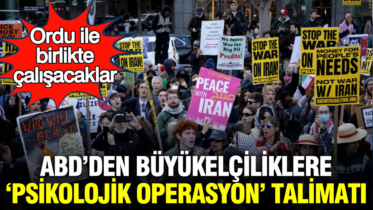 ABD’den büyükelçiliklere ‘psikolojik operasyon’ talimatı: Ordu ile birlikte çalışacaklar