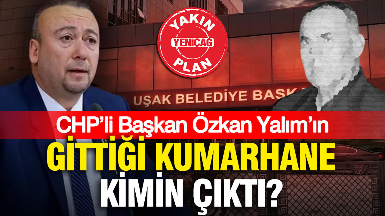 CHP’li Başkan Özkan Yalım’ın sevgilisiyle gittiği kumarhane kimin çıktı?