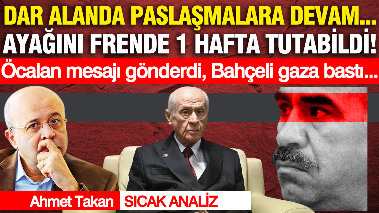 Dar alanda paslaşmalara devam… Ayağını frende 1 hafta tutabildi... Öcalan mesajı gönderdi, Bahçeli gaza bastı…