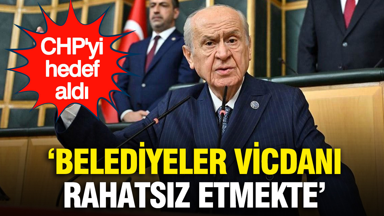 Devlet Bahçeli CHP'yi hedef aldı: Belediyeler vicdanı rahatsız etmekte