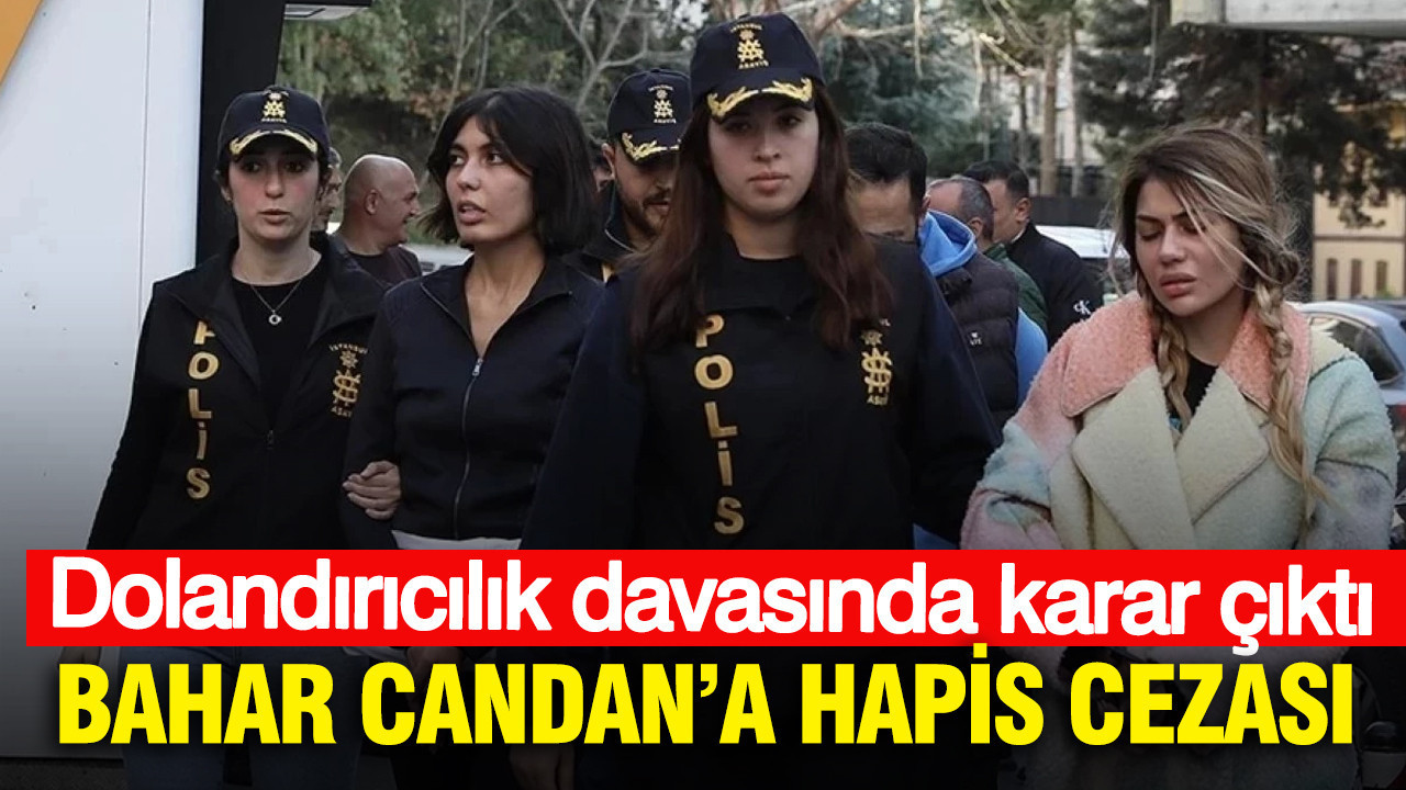 Dolandırıcılık davasında karar çıktı: Bahar Candan’a hapis cezası
