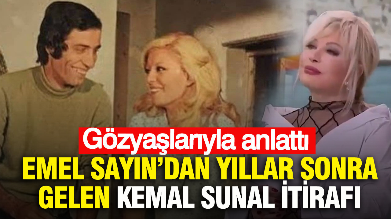 Emel Sayın’dan yıllar sonra gelen Kemal Sunal itirafı: Gözyaşlarıyla anlattı