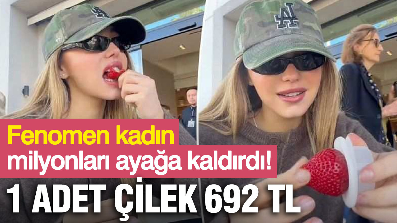 Fenomen kadın milyonları ayağa kaldırdı! 1 tane çilek 692 TL