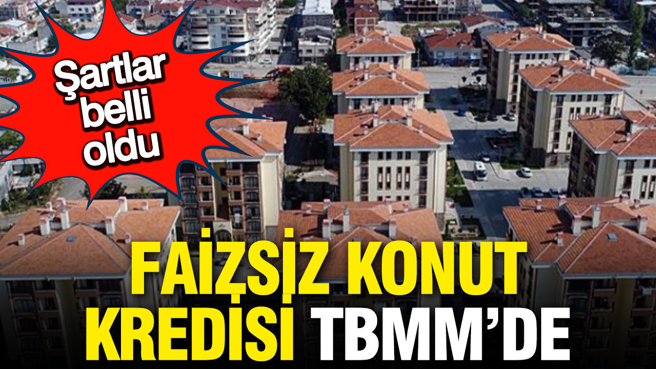 İlk kez ev alacak gençlere faizsiz konut kredisi teklifi TBMM'de