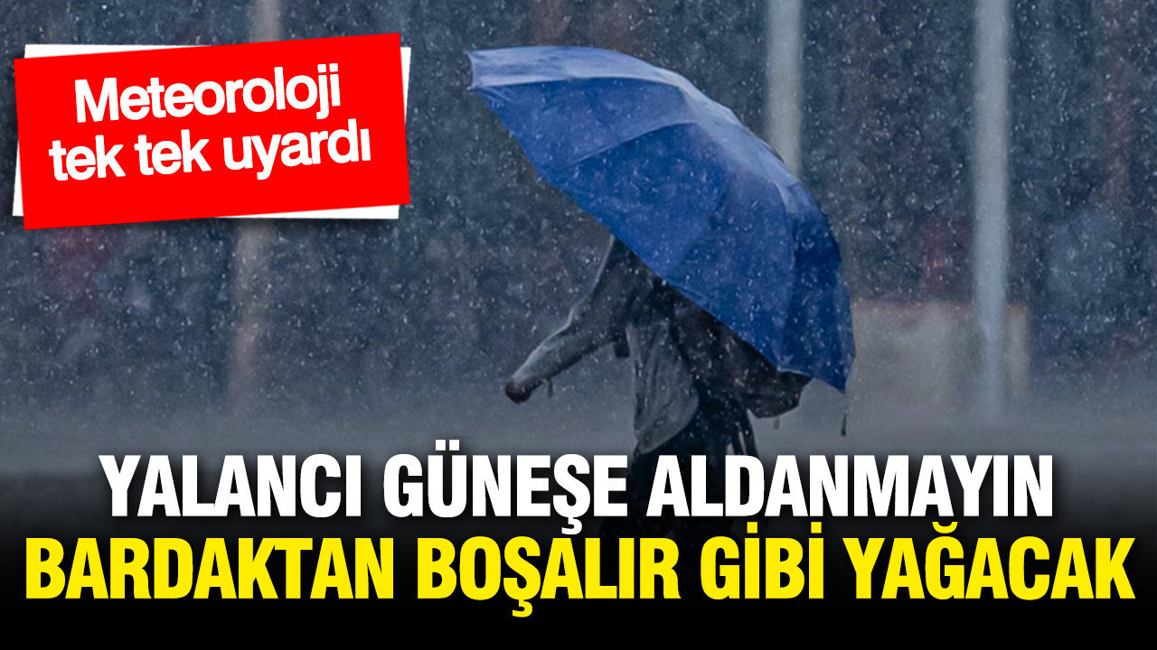 Meteoroloji açıkladı: Sıcaklıklar yükseliyor, birçok ilde sağanak bekleniyor