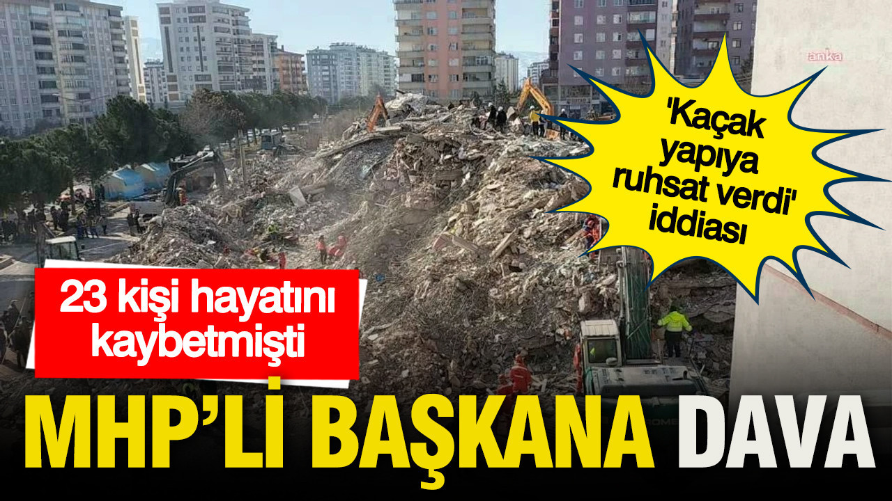 MHP'li başkana dava: 23 kişi hayatını kaybetmişti
